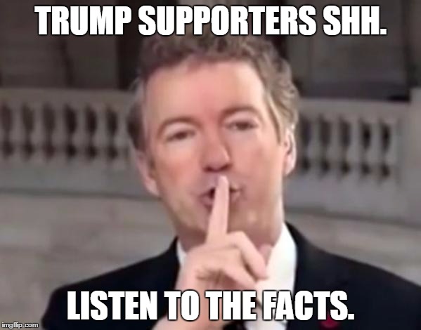 Rand Paul Shh | TRUMP SUPPORTERS SHH. LISTEN TO THE FACTS. | image tagged in rand paul shh | made w/ Imgflip meme maker