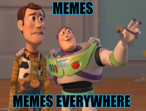 X, X Everywhere Meme | MEMES MEMES EVERYWHERE | image tagged in memes,x x everywhere | made w/ Imgflip meme maker
