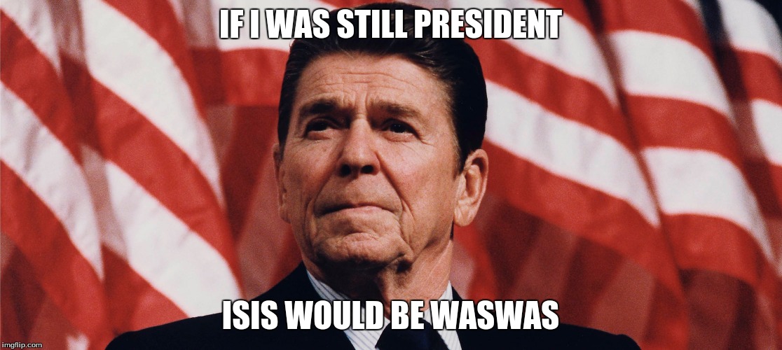 IF I WAS STILL PRESIDENT ISIS WOULD BE WASWAS | image tagged in if i was president this might or might not be a copy,i do not | made w/ Imgflip meme maker