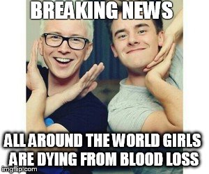 mmh connor and tyler | BREAKING NEWS ALL AROUND THE WORLD GIRLS ARE DYING FROM BLOOD LOSS | image tagged in connor franta,tyler oakley | made w/ Imgflip meme maker