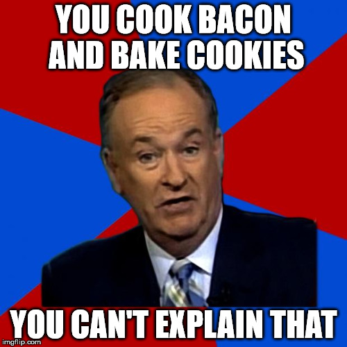 You Can't Explain That | YOU COOK BACON AND BAKE COOKIES YOU CAN'T EXPLAIN THAT | image tagged in you can't explain that | made w/ Imgflip meme maker