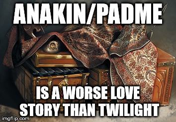 ANAKIN/PADME IS A WORSE LOVE STORY THAN TWILIGHT | image tagged in controversial opinion contraband | made w/ Imgflip meme maker