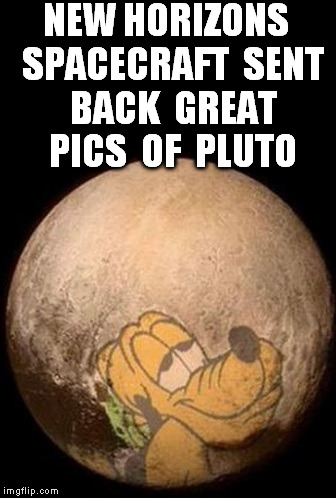 NEW HORIZONS  SPACECRAFT  SENT  BACK  GREAT  PICS  OF  PLUTO | image tagged in pluto 2 | made w/ Imgflip meme maker