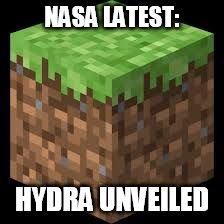 even at the edge of the solar system.. there is minecraft | NASA LATEST: HYDRA UNVEILED | image tagged in minecraft,hydra,nasa,pluto,wtf,pixel | made w/ Imgflip meme maker