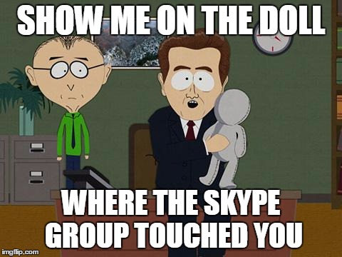 Show me on this doll | SHOW ME ON THE DOLL WHERE THE SKYPE GROUP TOUCHED YOU | image tagged in show me on this doll | made w/ Imgflip meme maker