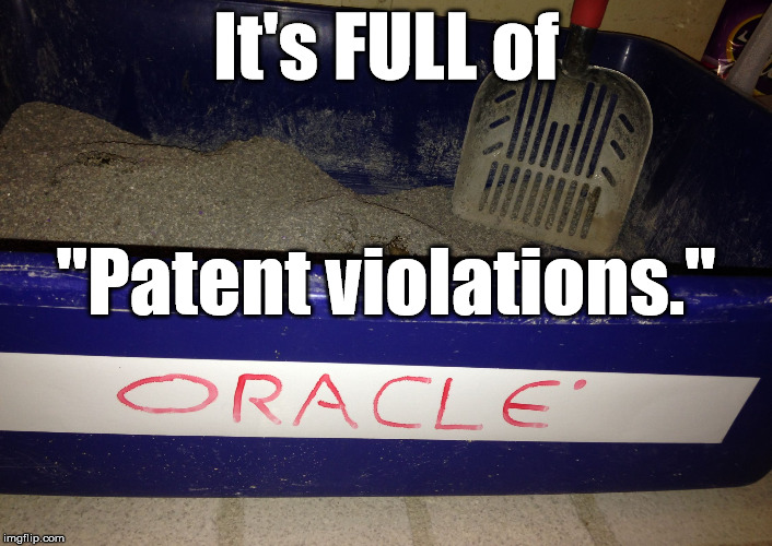 Patent violations? They're everywhere... | It's FULL of "Patent violations." | image tagged in oracle box,oracle,patent,patent violations,larrye,patents | made w/ Imgflip meme maker