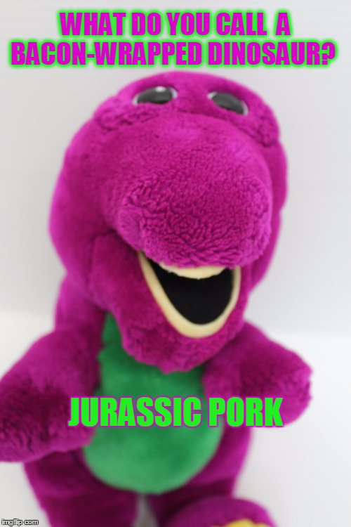 Barney Does Stand-Up Comedy | WHAT DO YOU CALL  A BACON-WRAPPED DINOSAUR? JURASSIC PORK | image tagged in bacon,vince vance,barney the purple dinosaur plush toy,jurassicpark,jurassic pork,bacon-wrapped dinosaur | made w/ Imgflip meme maker