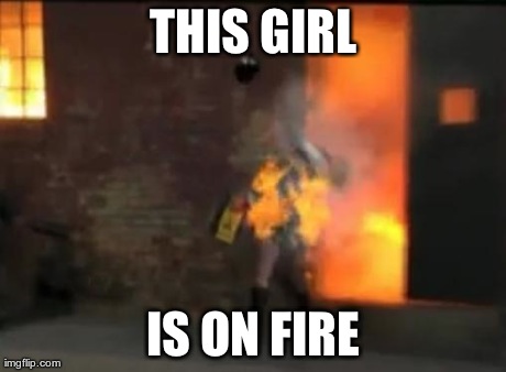 THIS GIRL IS ON FIRE | made w/ Imgflip meme maker