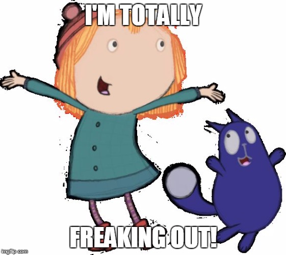 Peg + Cat | I'M TOTALLY FREAKING OUT! | image tagged in peg  cat | made w/ Imgflip meme maker