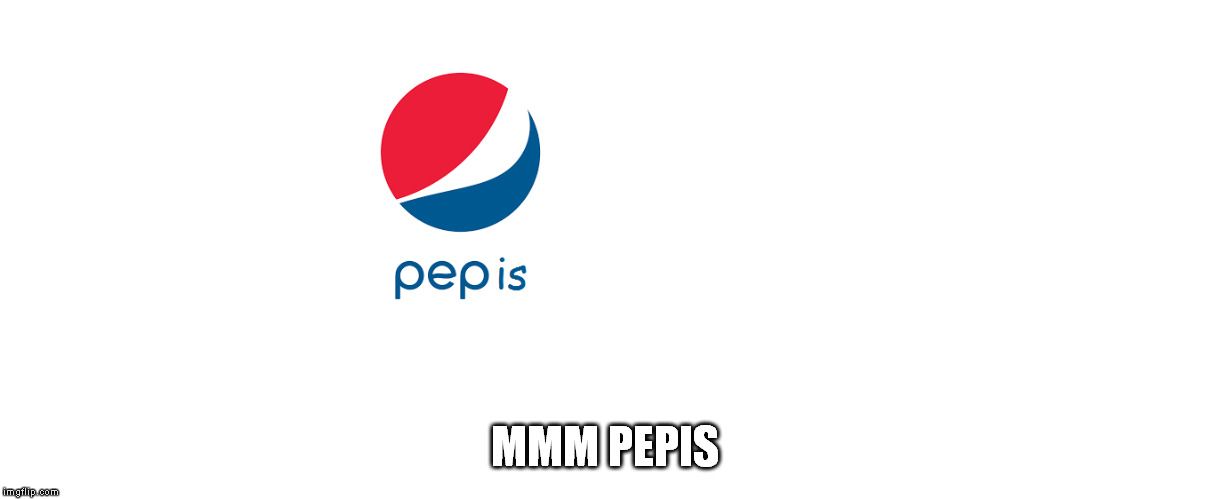 MMM PEPIS | made w/ Imgflip meme maker