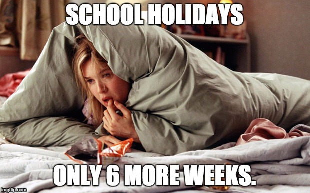 school holidays | SCHOOL HOLIDAYS ONLY 6 MORE WEEKS. | image tagged in school,holidays | made w/ Imgflip meme maker
