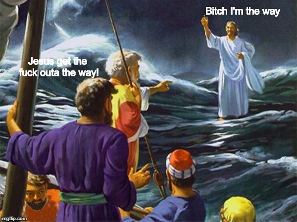 I'm The Way | image tagged in memes,jesus,i'm the way | made w/ Imgflip meme maker