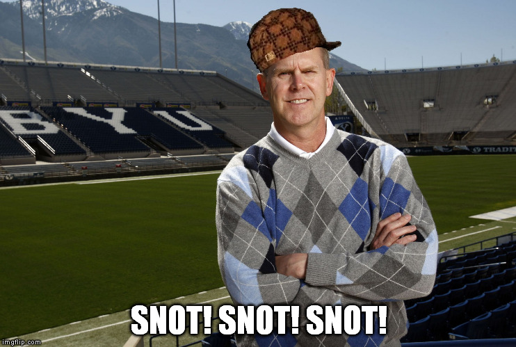 Scumbag Tom Holmoe | SNOT! SNOT! SNOT! | image tagged in scumbag tom holmoe | made w/ Imgflip meme maker