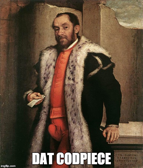 Hey, Bae | DAT CODPIECE | image tagged in dat ass | made w/ Imgflip meme maker