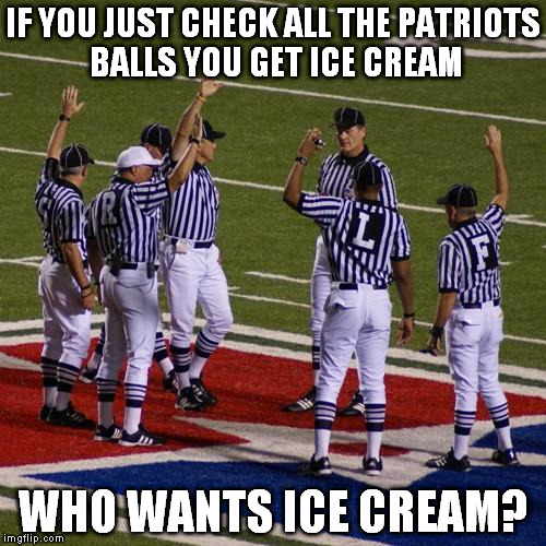 nfl | IF YOU JUST CHECK ALL THE PATRIOTS BALLS YOU GET ICE CREAM WHO WANTS ICE CREAM? | image tagged in nfl | made w/ Imgflip meme maker