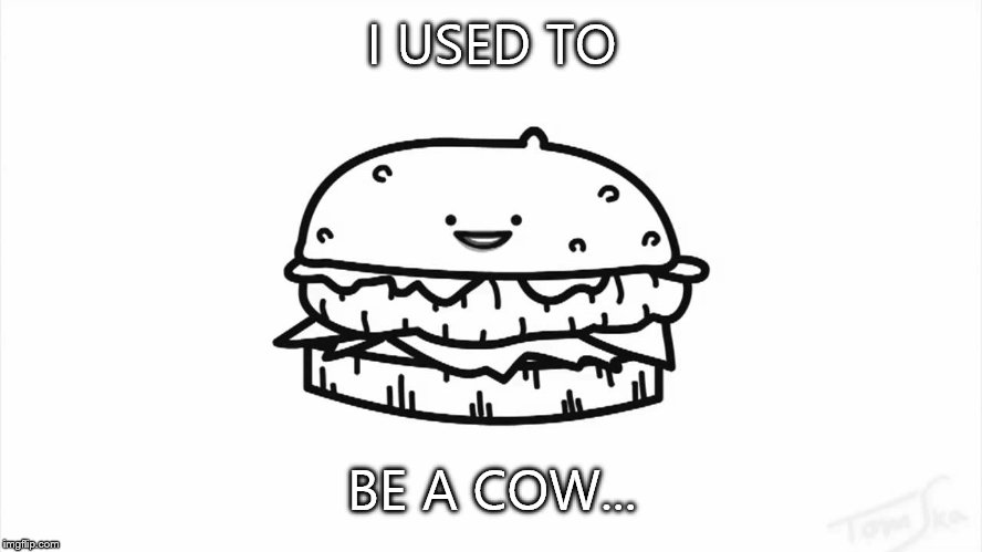 I USED TO BE A COW... | made w/ Imgflip meme maker