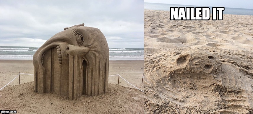 Nailed it | image tagged in nailed it,sand | made w/ Imgflip meme maker