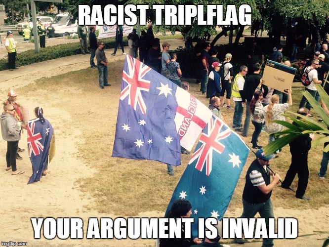 RACIST TRIPLFLAG YOUR ARGUMENT IS INVALID | image tagged in racist tripleflag | made w/ Imgflip meme maker