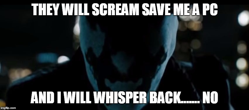 THEY WILL SCREAM SAVE ME A PC AND I WILL WHISPER BACK....... NO | image tagged in jld | made w/ Imgflip meme maker