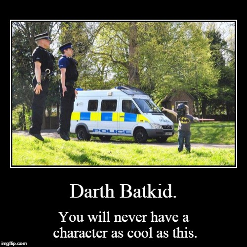Darth Batkid | image tagged in funny,demotivationals | made w/ Imgflip demotivational maker