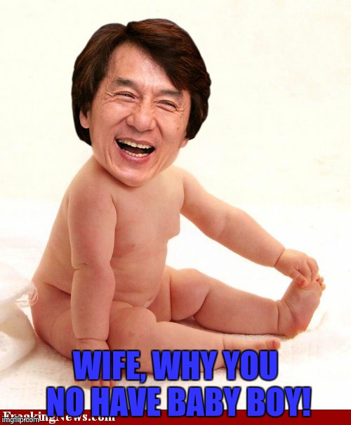 WIFE, WHY YOU NO HAVE BABY BOY! | made w/ Imgflip meme maker