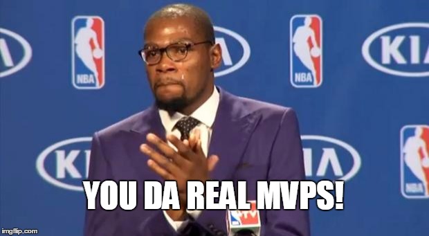 You The Real MVP Meme | YOU DA REAL MVPS! | image tagged in memes,you the real mvp | made w/ Imgflip meme maker