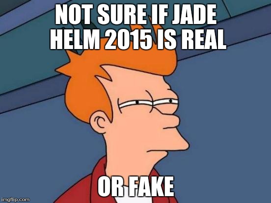 Jade Helm 2015.... | NOT SURE IF JADE HELM 2015 IS REAL OR FAKE | image tagged in memes,futurama fry,jade helm | made w/ Imgflip meme maker