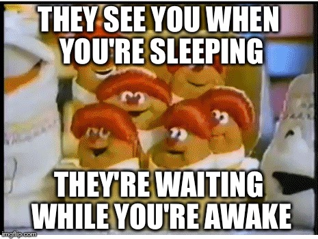 They Don't Care If You Are Bad Or Good... | THEY SEE YOU WHEN YOU'RE SLEEPING THEY'RE WAITING WHILE YOU'RE AWAKE | image tagged in creepy smile,potato | made w/ Imgflip meme maker