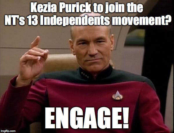 Picard Engage | Kezia Purick to join the NT's 13 Independents movement? ENGAGE! | image tagged in picard engage | made w/ Imgflip meme maker