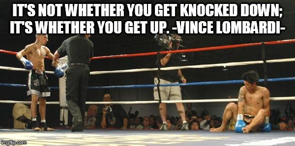 Khmer Boxing | IT'S NOT WHETHER YOU GET KNOCKED DOWN; IT'S WHETHER YOU GET UP.-VINCE LOMBARDI- | image tagged in knockout,epic fail,fails,boxing,super kick,wins | made w/ Imgflip meme maker