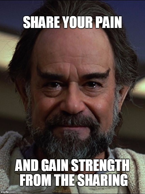 Share your pain | SHARE YOUR PAIN AND GAIN STRENGTH FROM THE SHARING | image tagged in sybok,memes,star trek | made w/ Imgflip meme maker