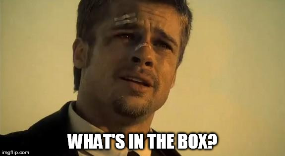 whatsinthebox | WHAT'S IN THE BOX? | image tagged in whatsinthebox | made w/ Imgflip meme maker
