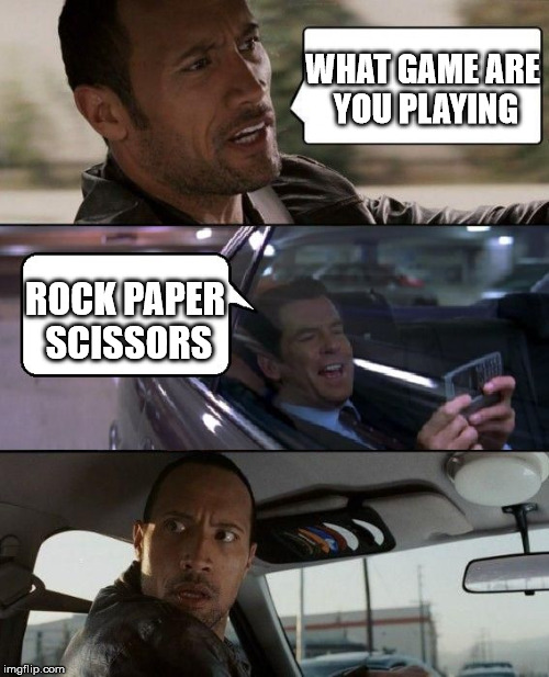 ROCK BREAK PIERCE | WHAT GAME ARE YOU PLAYING ROCK PAPER SCISSORS | image tagged in rock break pierce,rock,rock driving,pierce,brosnan | made w/ Imgflip meme maker