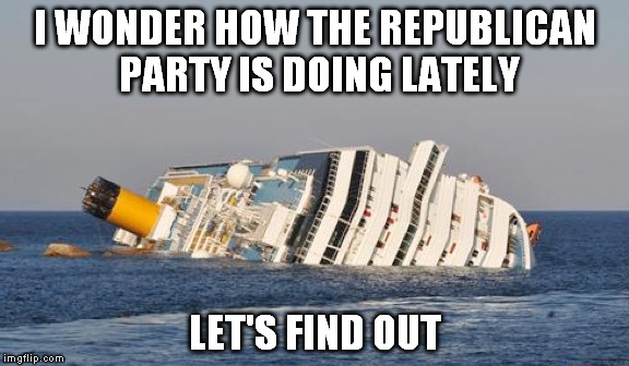 sinking ship | I WONDER HOW THE REPUBLICAN PARTY IS DOING LATELY LET'S FIND OUT | image tagged in politics | made w/ Imgflip meme maker