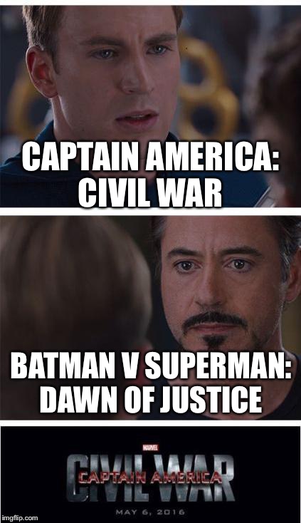 Captain America: Cinema War | CAPTAIN AMERICA: CIVIL WAR BATMAN V SUPERMAN: DAWN OF JUSTICE | image tagged in marvel civil war,batman vs superman,dc comics,marvel | made w/ Imgflip meme maker