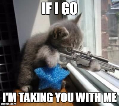 IF I GO I'M TAKING YOU WITH ME | made w/ Imgflip meme maker