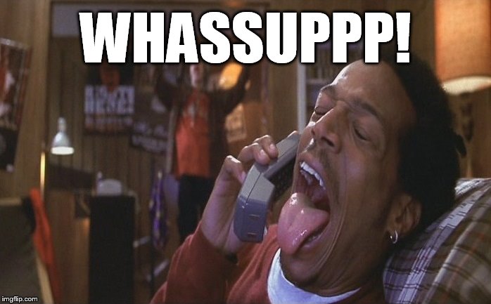 Scary Movie Whassuppp | WHASSUPPP! | image tagged in scary movie whassuppp | made w/ Imgflip meme maker