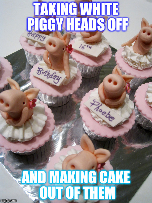 white piggy | TAKING WHITE PIGGY HEADS OFF AND MAKING CAKE OUT OF THEM | image tagged in white,pig,food | made w/ Imgflip meme maker