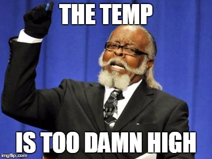 Too Damn High | THE TEMP IS TOO DAMN HIGH | image tagged in memes,too damn high | made w/ Imgflip meme maker