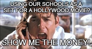 COUNTING BY STARLIGHT! | USING OUR SCHOOLS AS A SET FOR A HOLLYWOOD MOVIE? SHOW ME THE MONEY! | image tagged in show me the money,budget,who's hiding what,money,monkey business | made w/ Imgflip meme maker