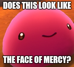 DOES THIS LOOK LIKE THE FACE OF MERCY? | made w/ Imgflip meme maker