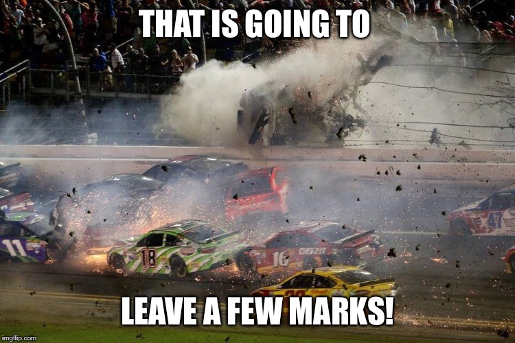 Auston Dillon's Crash | THAT IS GOING TO LEAVE A FEW MARKS! | image tagged in austin,nascar | made w/ Imgflip meme maker