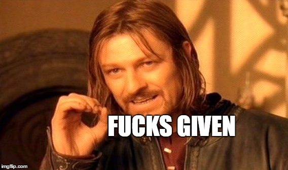 One Does Not Simply Meme | F**KS GIVEN | image tagged in memes,one does not simply | made w/ Imgflip meme maker