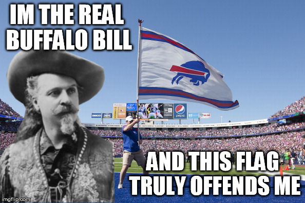 IM THE REAL BUFFALO BILL AND THIS FLAG TRULY OFFENDS ME | image tagged in buffalo bill is offended | made w/ Imgflip meme maker