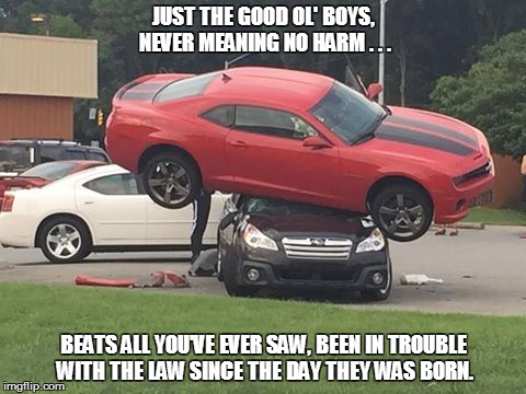 The Dukes Of Maryville | JUST THE GOOD OL' BOYS, NEVER MEANING NO HARM . . . BEATS ALL YOU'VE EVER SAW, BEEN IN TROUBLE WITH THE LAW SINCE THE DAY THEY WAS BORN. | image tagged in dukes of hazzard,camaro,idiot | made w/ Imgflip meme maker