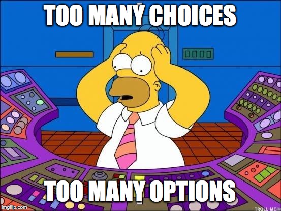 homer  | TOO MANY CHOICES TOO MANY OPTIONS | image tagged in homer  | made w/ Imgflip meme maker