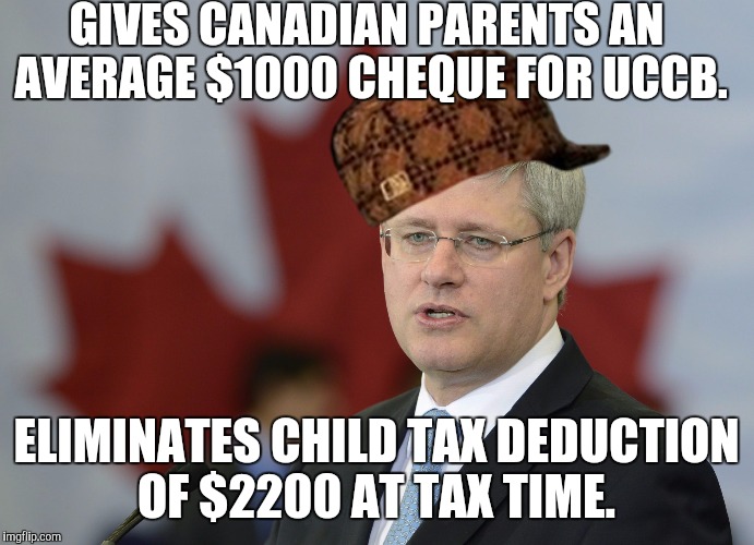 GIVES CANADIAN PARENTS AN AVERAGE $1000 CHEQUE FOR UCCB. ELIMINATES CHILD TAX DEDUCTION OF $2200 AT TAX TIME. | image tagged in scumbag steven,scumbag | made w/ Imgflip meme maker
