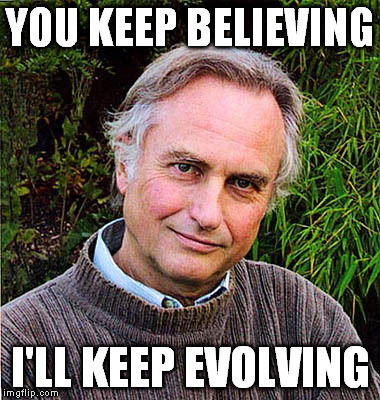 YOU KEEP BELIEVING I'LL KEEP EVOLVING | made w/ Imgflip meme maker