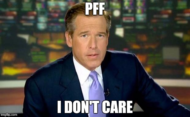 Brian Williams Was There | PFF I DON'T CARE | image tagged in memes,brian williams was there | made w/ Imgflip meme maker