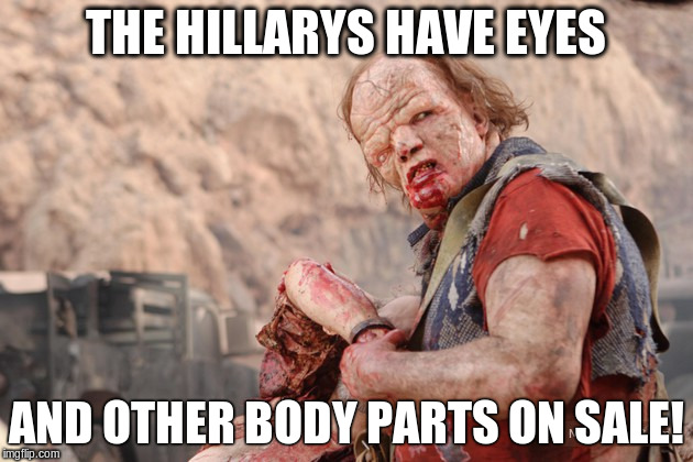 THE HILLARYS HAVE EYES AND OTHER BODY PARTS ON SALE! | made w/ Imgflip meme maker